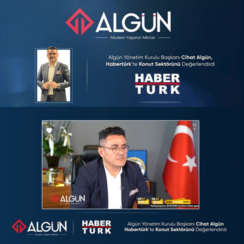 Algün Yönetim Kurulu Başkanımız Cihat Algün, Habertürk’te Algün Projelerini Değerlendirdi!
