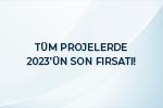 TÜM PROJELERDE 2023'ÜN SON FIRSATI!