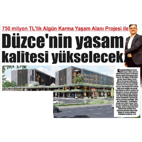 DÜZCE’NİN YAŞAM KALİTESİ YÜKSELECEK