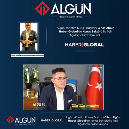 Algün Yönetim Kurulu Başkanımız Cihat Algün, Haber Global’de Algün Projelerini Değerlendirdi!